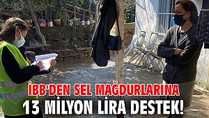 İBB'den sel mağdurlarına 13 milyon lira destek!