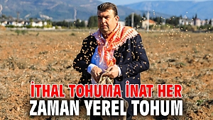 İthal tohuma inat her zaman yerel tohum