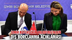 İzmir Büyükşehir Belediyesi'nden dış borçlanma açıklaması