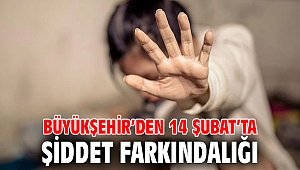 İzmir Büyükşehir’den 14 Şubat’ta şiddet farkındalığı