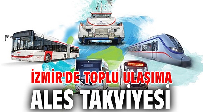 İzmir'de toplu ulaşıma ALES takviyesi