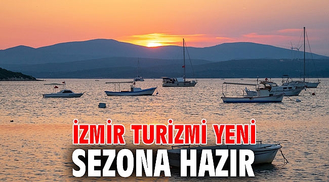 İzmir turizmi yeni sezona hazır