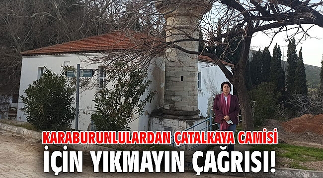 Karaburunlulardan Çatalkaya Camisi için yıkmayın çağrısı!