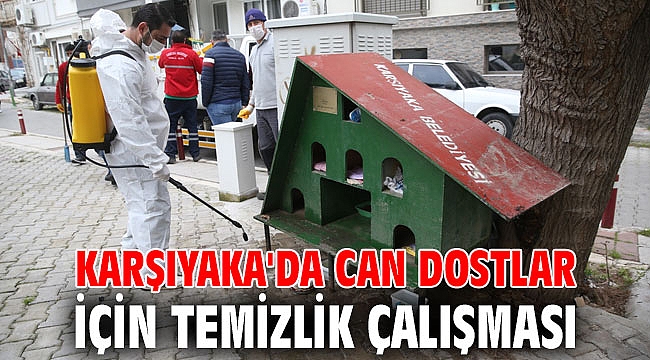 Karşıyaka'da can dostlar için temizlik çalışması