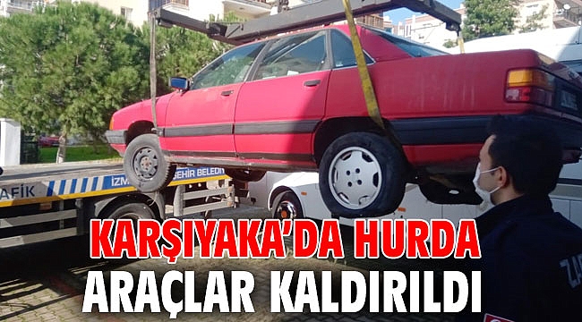 Karşıyaka’da hurda araçlar kaldırıldı