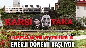Karşıyaka’da yerli ve yenilenebilir enerji dönemi başlıyor