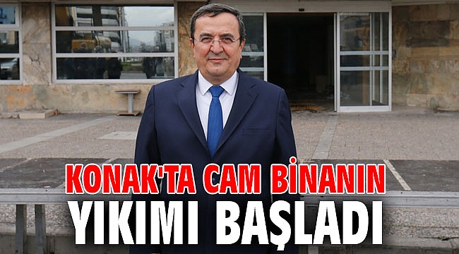 Konak'ta cam binanın yıkımı başladı