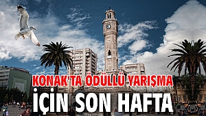 Konak'ta ödüllü yarışma için son hafta