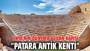 Likya’nın dünyaya açılan kapısı “Patara Antik Kenti”