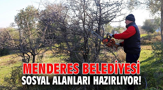 Menderes Belediyesi sosyal alanları hazırlıyor!