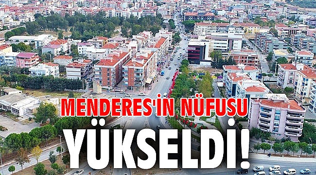 Menderes'in nüfusu yükseldi!