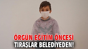 Örgün eğitim öncesi tıraşlar belediyeden!