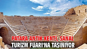 Patara Antik Kenti, Sanal Turizm Fuarı'na taşınıyor