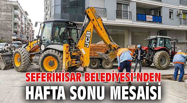 Seferihisar Belediyesi’nden hafta sonu mesaisi