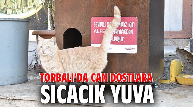 Torbalı’da can dostlara sıcacık yuva