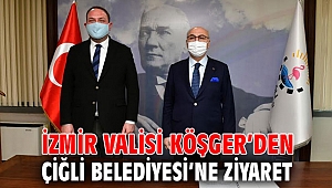 Vali Köşger’den Çiğli Belediyesi’ne Ziyaret