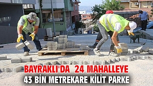 24 MAHALLEYE 43 BİN METREKARE KİLİT PARKE