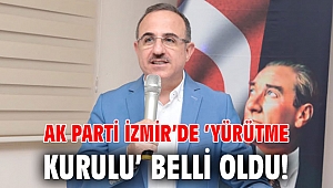 AK Parti İzmir’de Yürütme Kurulu belli oldu!
