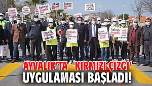 Ayvalık’ta 'Kırmızı çizgi’ uygulaması başladı!