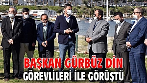 Başkan Gürbüz din görevlileri ile görüştü