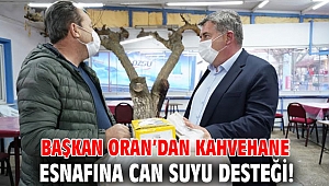 Başkan Oran’dan kahvehane esnafına can suyu desteği!