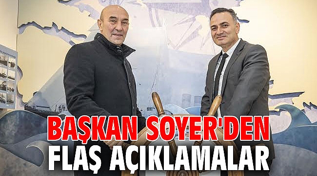 Başkan Soyer'den flaş açıklamalar