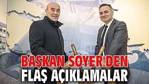 Başkan Soyer'den flaş açıklamalar