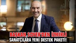 Başkan Soyer'den İzmirli sanatçılara yeni destek paketi!