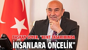 Başkan Soyer, “Kent tasarımında insanlara öncelik”