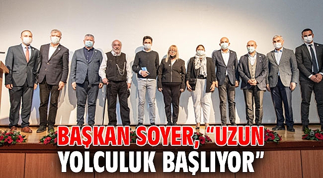 Başkan Soyer, “Uzun yolculuk başlıyor”