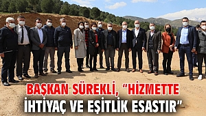 Başkan Sürekli, “Hizmette ihtiyaç ve eşitlik esastır”