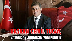 Başkan Tugay, 'Vatandaşlarımızın yanındayız'
