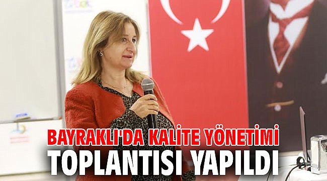 Bayraklı'da kalite yönetimi toplantısı yapıldı