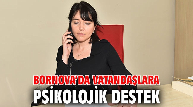 Bornova Belediyesi’nden vatandaşlara psikolojik destek