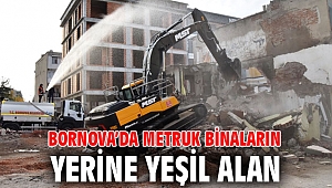 Bornova’da metruk binalar yeşil alan olacak!