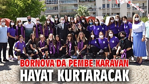 Bornova'da Pembe Karavan hayat kurtaracak