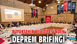 Büyükşehir Belediyesi'nden deprem brifingi
