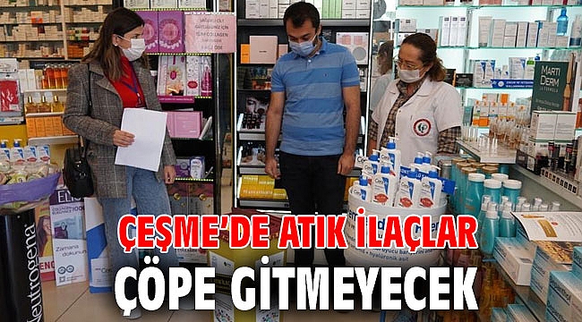Çeşme’de atık ilaçlar çöpe gitmeyecek