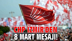 CHP İzmir'den 8 Mart mesajı!
