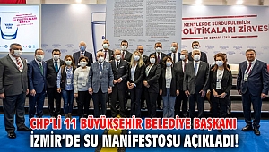 CHP’li 11 büyükşehir belediye başkanı İzmir’de su manifestosu açıkladı!