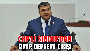 CHP'li Sındır'dan İzmir depremi çıkışı