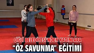 Çiğli Belediyesi’nden Kadınlara “Öz Savunma” Eğitimi
