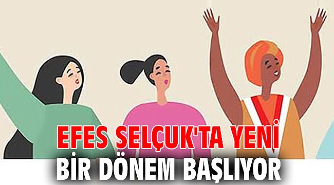Efes Selçuk'ta yeni bir dönem başlıyor