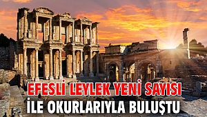 Efesli Leylek yeni sayısı ile okurlarıyla buluştu