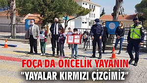 FOÇA'DA ÖNCELİK YAYANIN “YAYALAR KIRMIZI ÇİZGİMİZ”