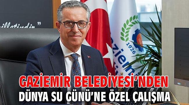 Gaziemir Belediyesinden Dünya Su Günü’ne özel çalışma