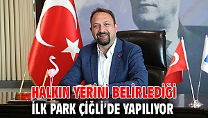 Halkın Yerini Belirlediği İlk Park Çiğli’de Yapılıyor