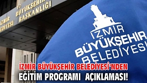 İzmir Büyükşehir Belediyesi'nden eğitim programı açıklaması!