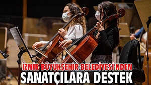 İzmir Büyükşehir Belediyesi'nden sanatçılara destek