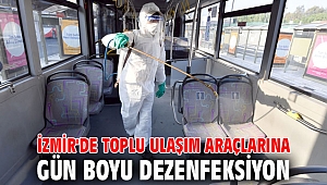 İzmir'de toplu ulaşım araçlarına gün boyu dezenfeksiyon